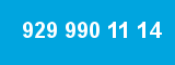 929 990 11 14 929 990 11 14